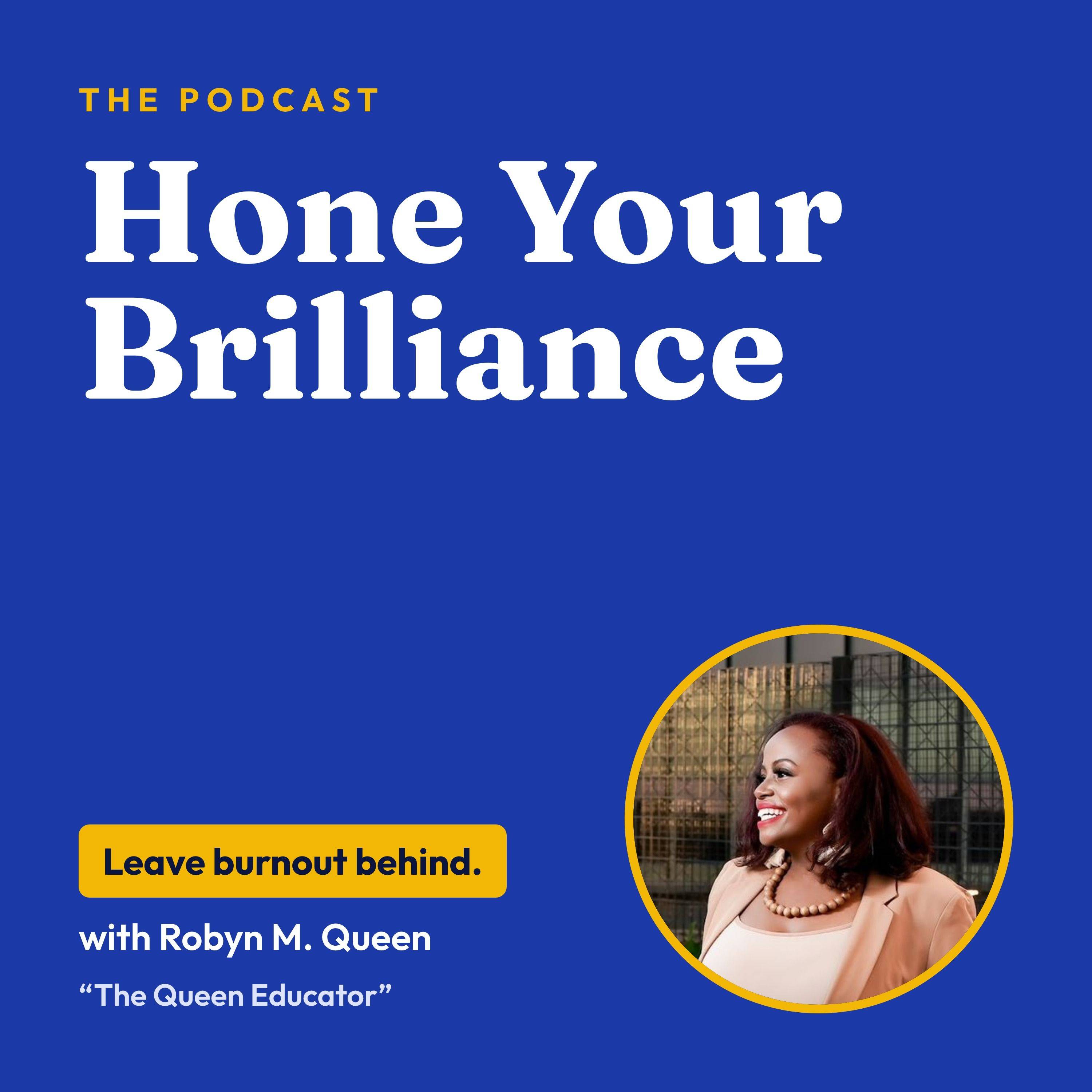 Hone Your Brilliance: Leave Burnout Behind