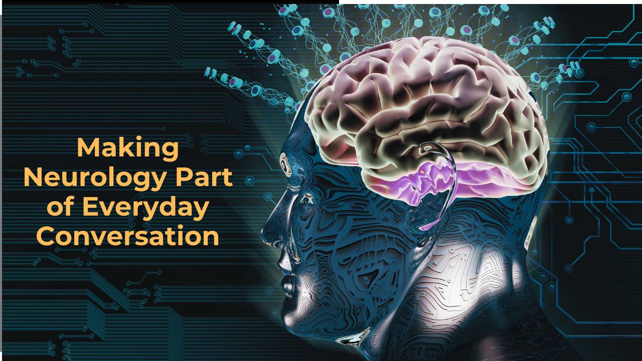 Making Neurology a Part of Everyday Conversation