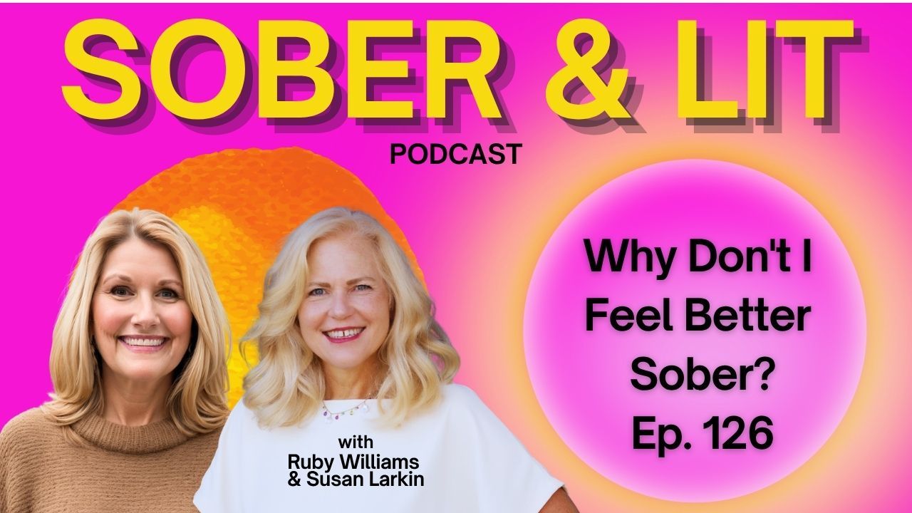 Coach Ruby Williams with Coach Susan Larkin discuss PAWS and why you may not feel better sober in Episode 126