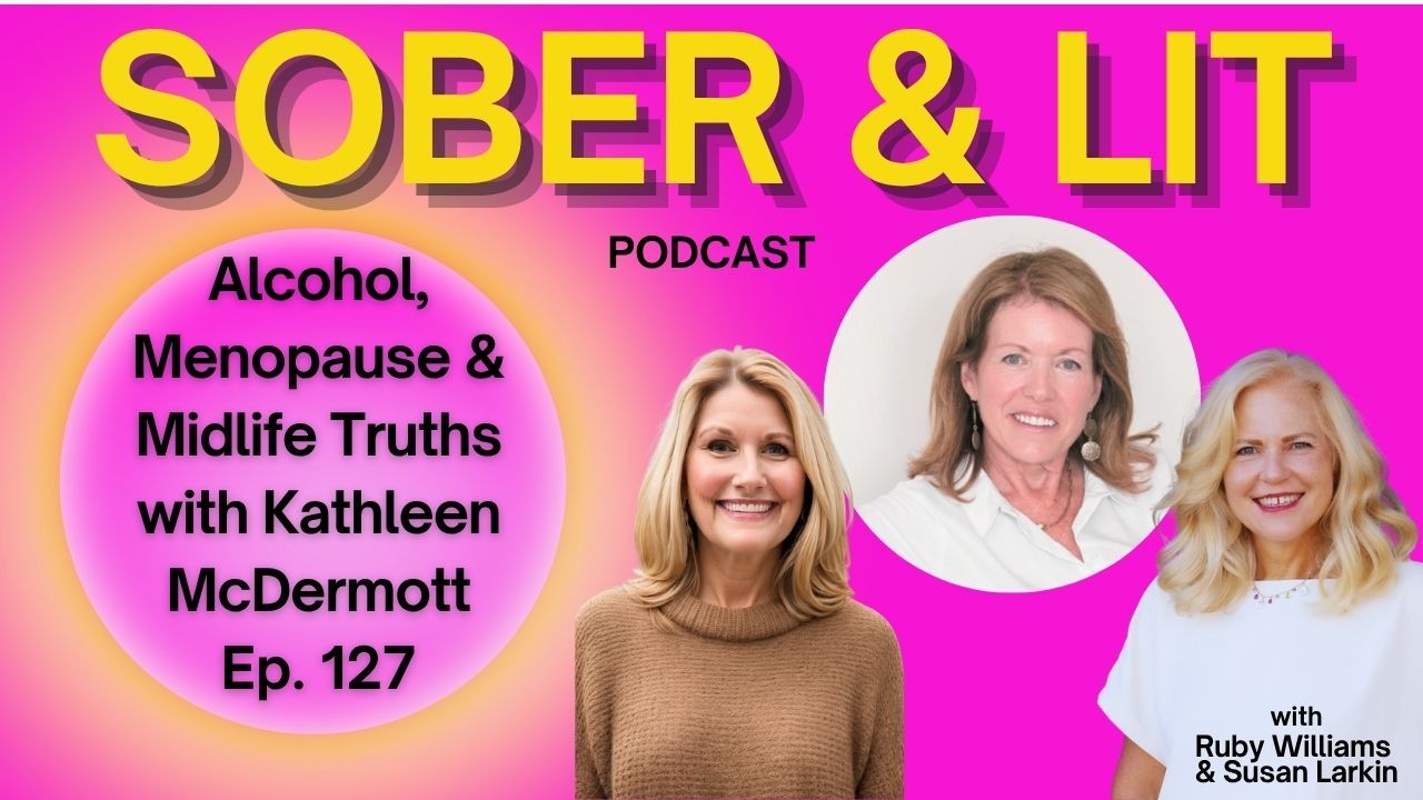 Coach Ruby Williams with Coach Susan Larkin interview Kathleen McDermott about Alcohol and Menopause in Episode 127