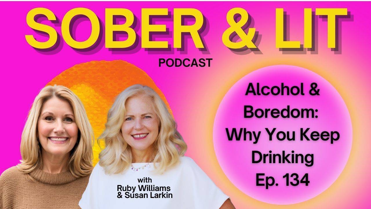 Coach Ruby Williams: The Sober & Lit Podcast conversation around Alcohol and Boredom