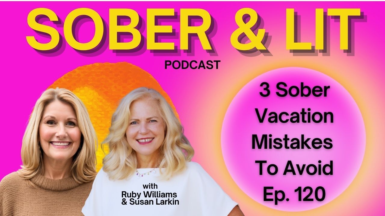 Coach Ruby Williams with Coach Susan Larkin: Alcohol-Free Vacation and Sober Tips