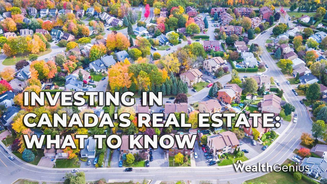 Investing in Canada's Real Estate: What to Know