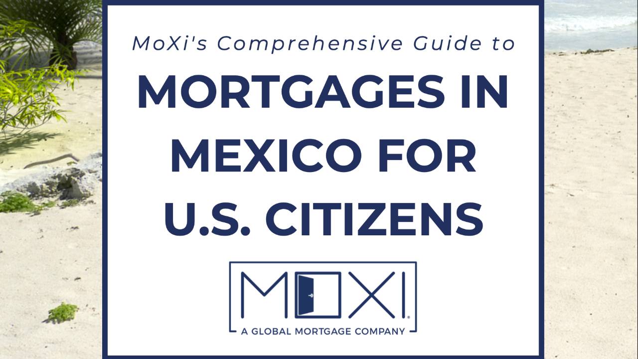 Guide to Mortgages in Mexico for U.S. Citizens