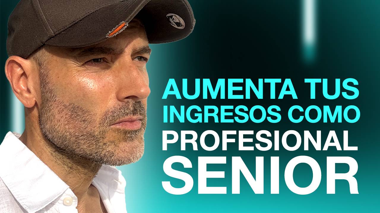 Cómo Aumentar Tus Ingresos Sin Trabajar Más Horas: 3 Estrategias Para Profesionales Senior