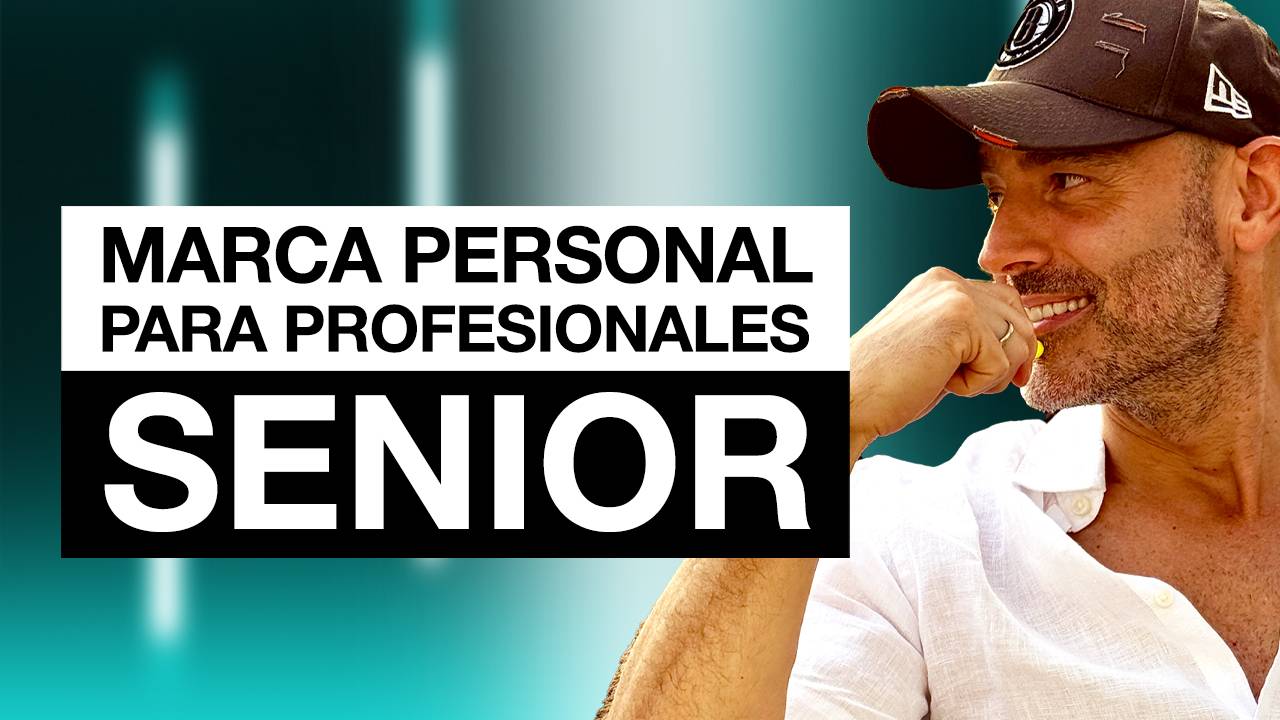 Marca Personal para Profesionales Senior: Cómo Convertir tu Experiencia en tu Mayor Ventaja