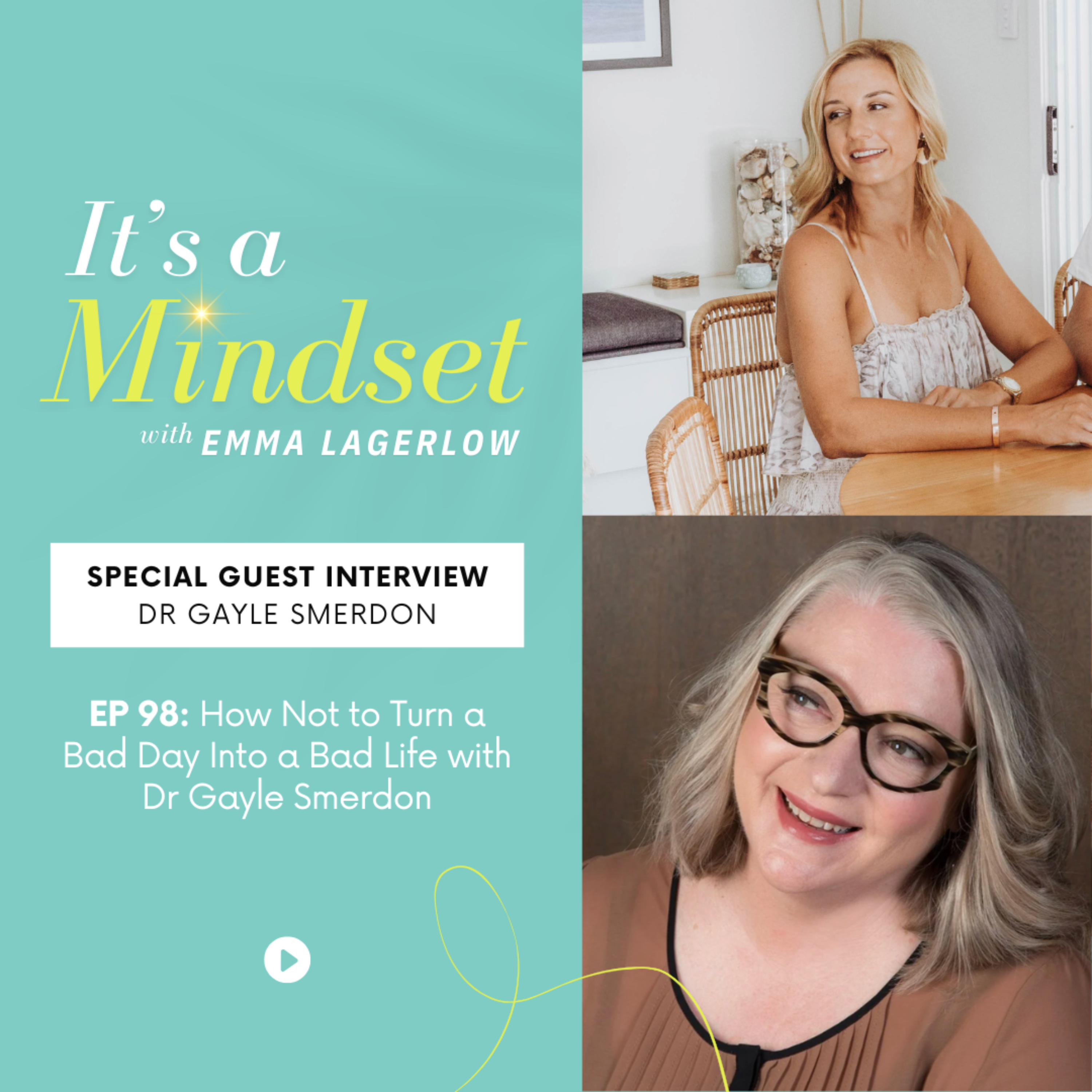 Play Episode 98: How Not to Turn a Bad Day Into a Bad Life with Dr Gayle Smerdon