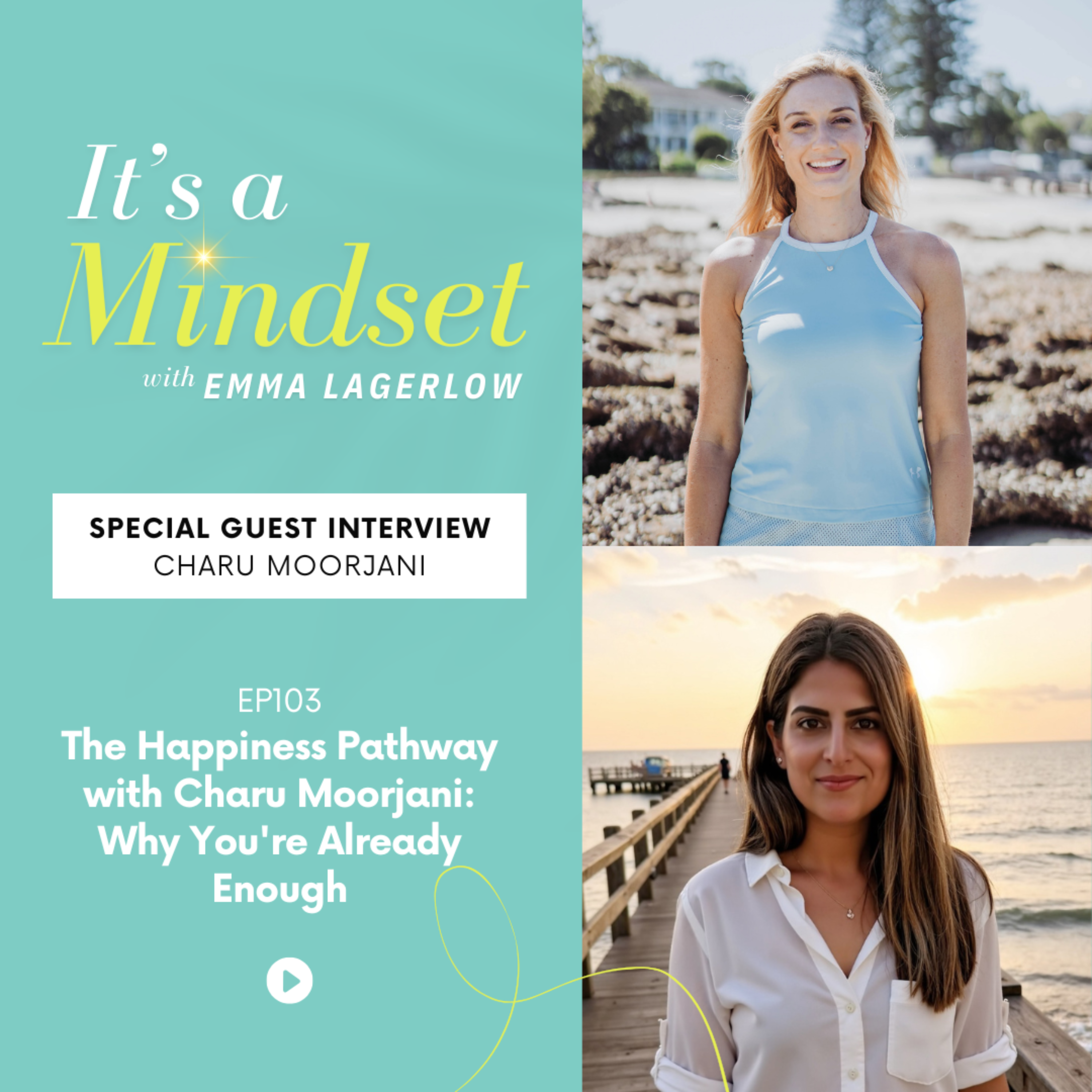 Episode 103: The Happiness Pathway with Charu Moorjani: Why You're Already Enough