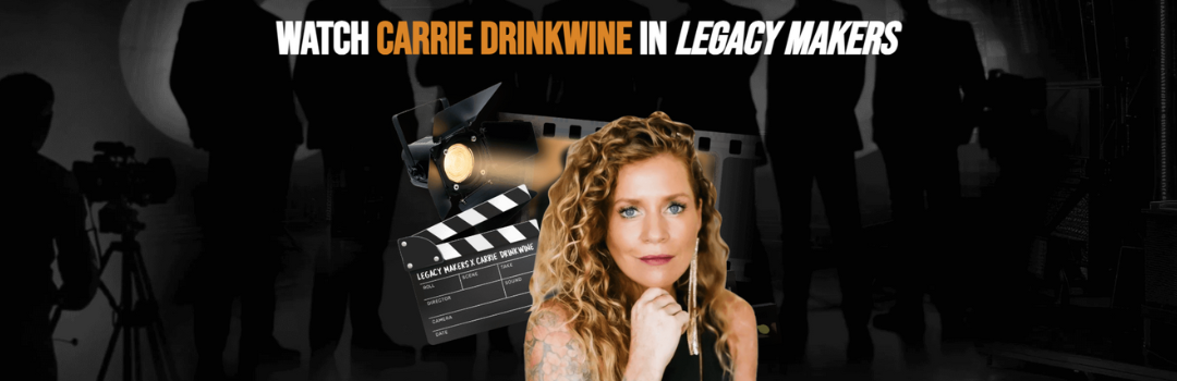 Legacy Makers TV Carrie Drinkwine