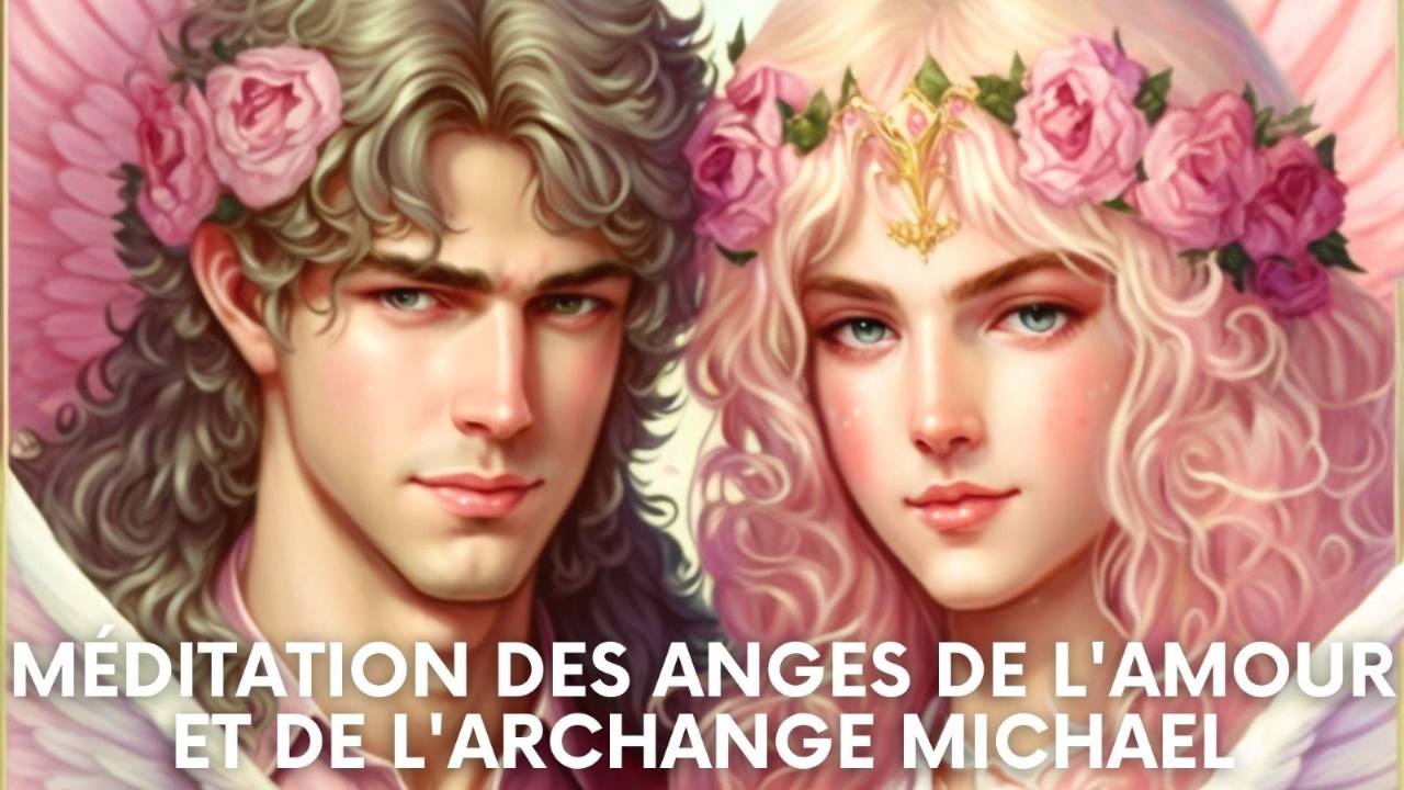 Méditation des Anges de l'Amour et de l'Archange Michael