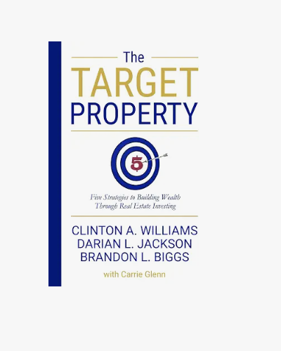 The Target Property: Five Strategies to Building Wealth Through Real Estate Investing by Clinton A. Williams et al