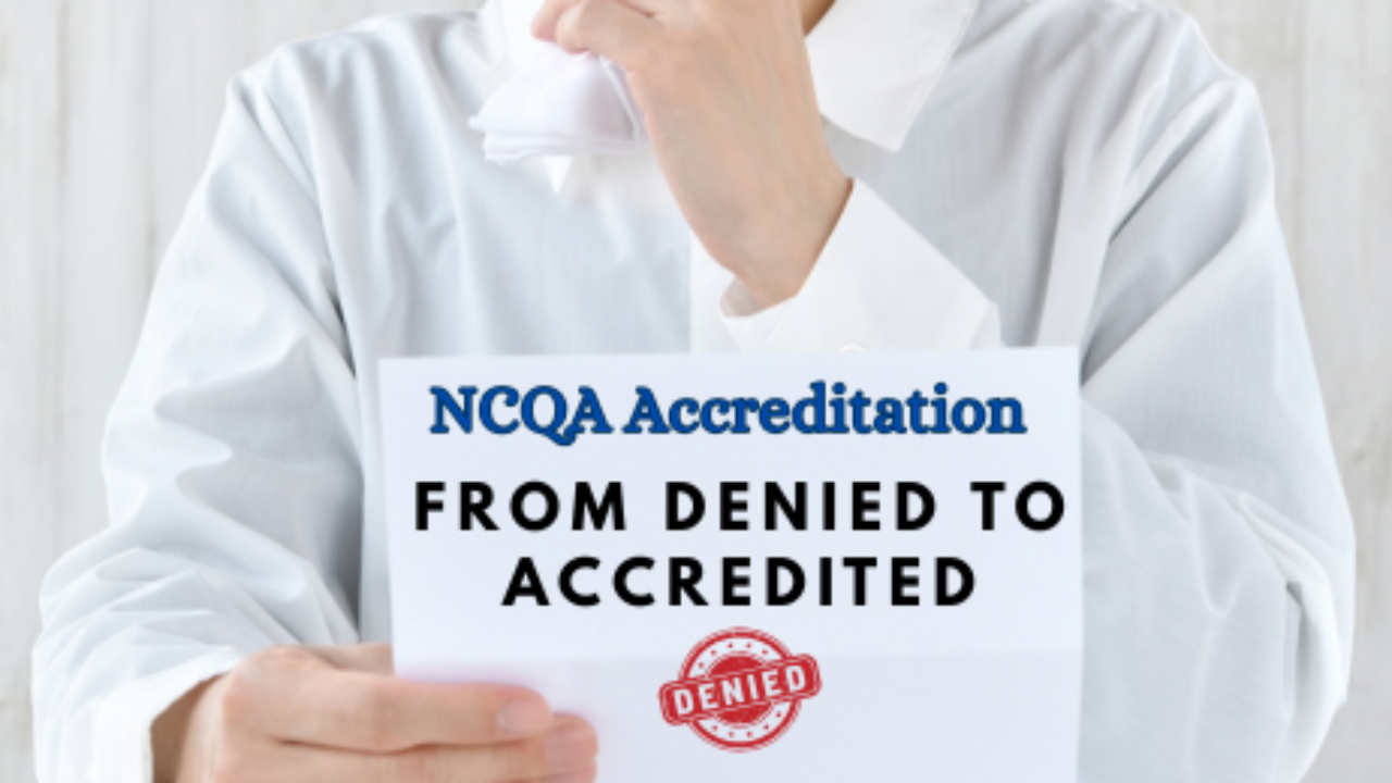 NCQA Accreditation From Denied to accredited