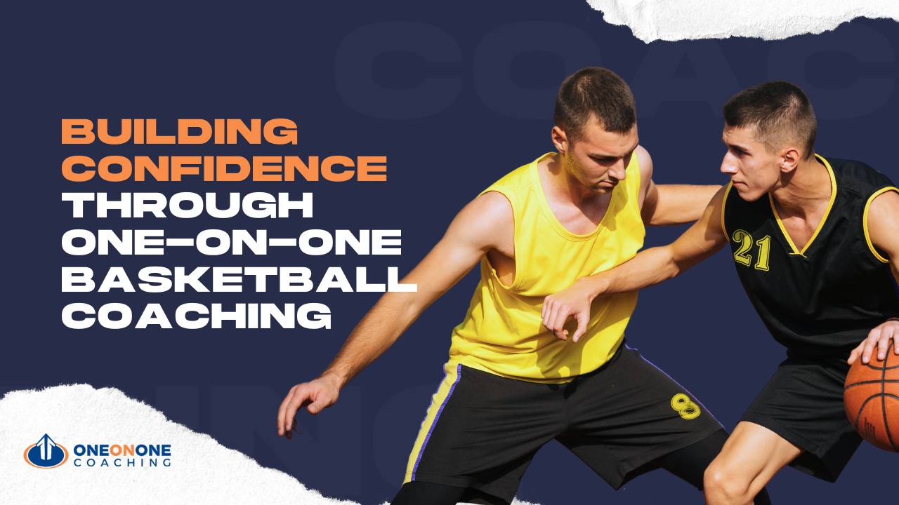 Building Confidence Through One on One Basketball Coaching