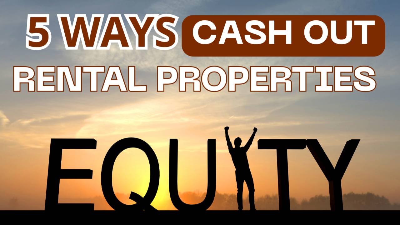 5 Ways to Pull Cash Out of a Rental Property Without Selling