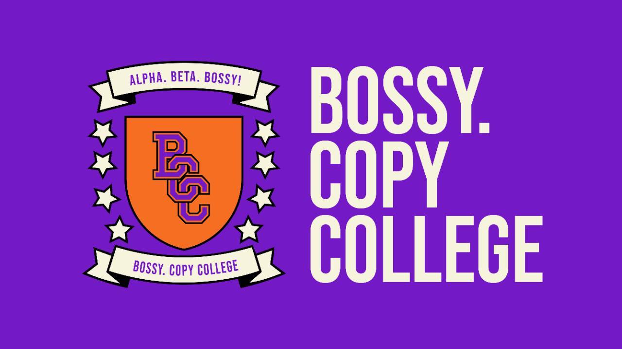 Bossy. Copy College - Enrol Today!