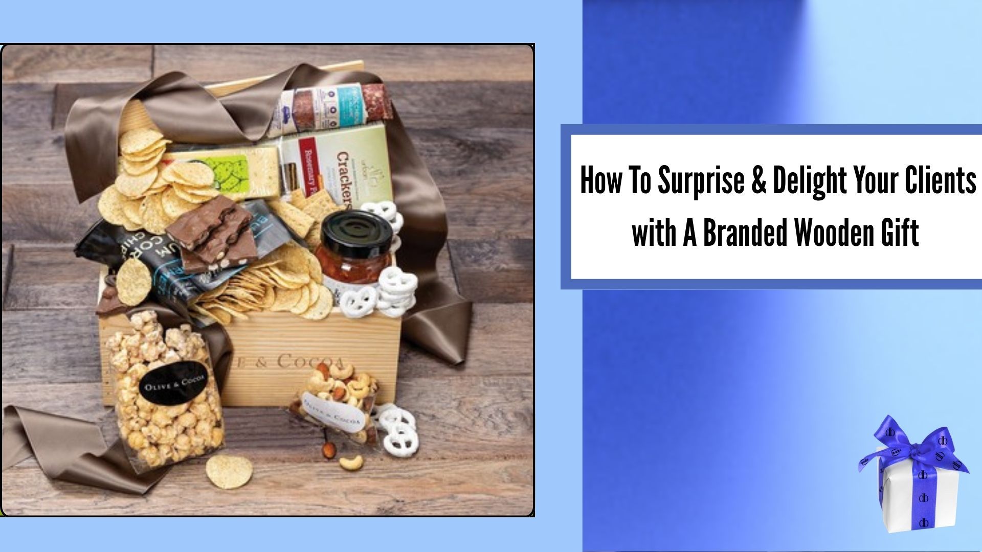 Branded wooden gift box used to surprise and delight clients with gourmet treats