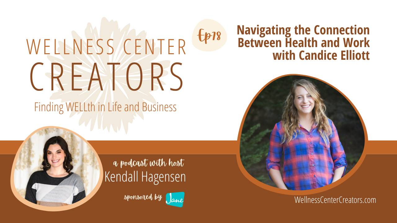 Navigating the Connection Between Health and Work with Candice Elliott