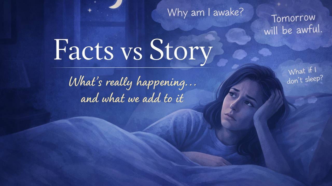 Facts vs Story: Creating a Little More Space Inside Your Experience