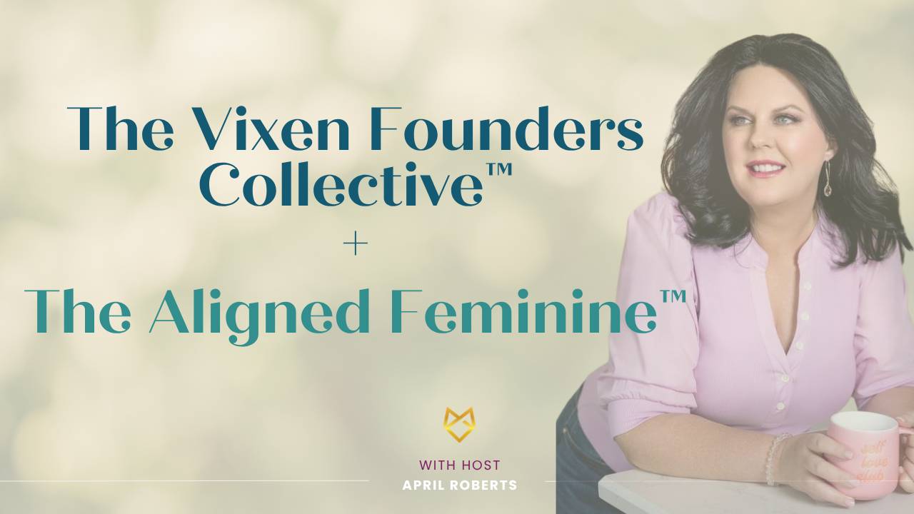The Vixen Founders Collective™ + The Aligned Feminine