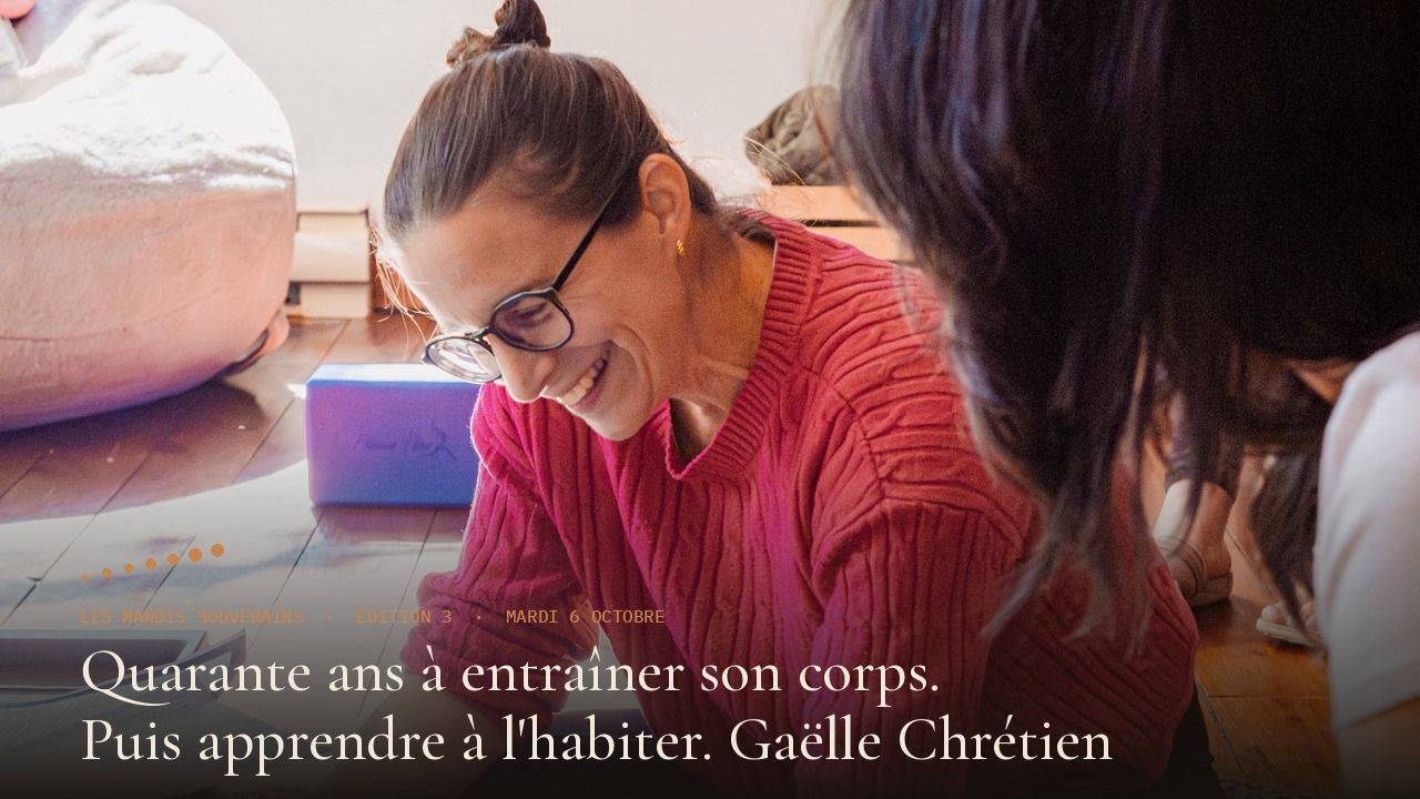Gaëlle Chrétien, professeure de yoga et mouvement somatique, invitée des Mardis Souverains le 6 octobre 2026 à Saint-Eustache