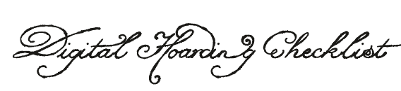 Digital Hoarding Checklist