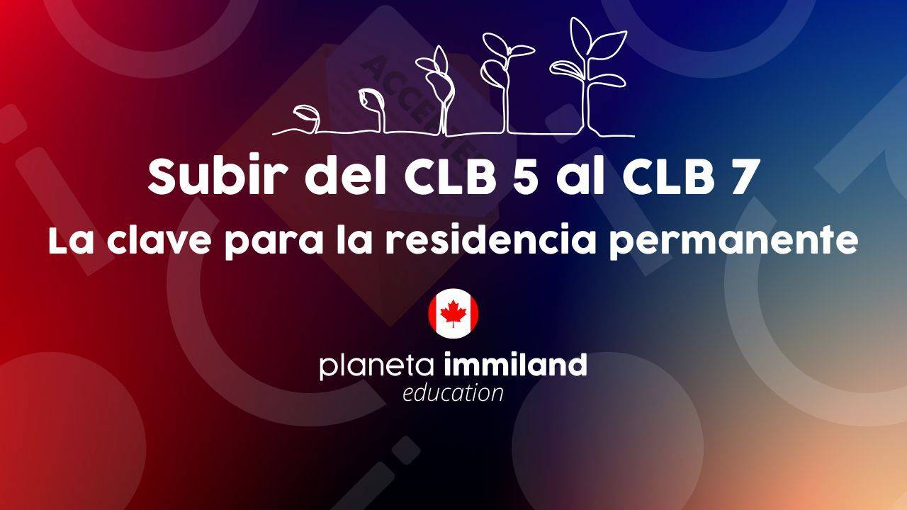 Passer du NCLC 5 au NCLC 7. Clé pour la résidence permanente