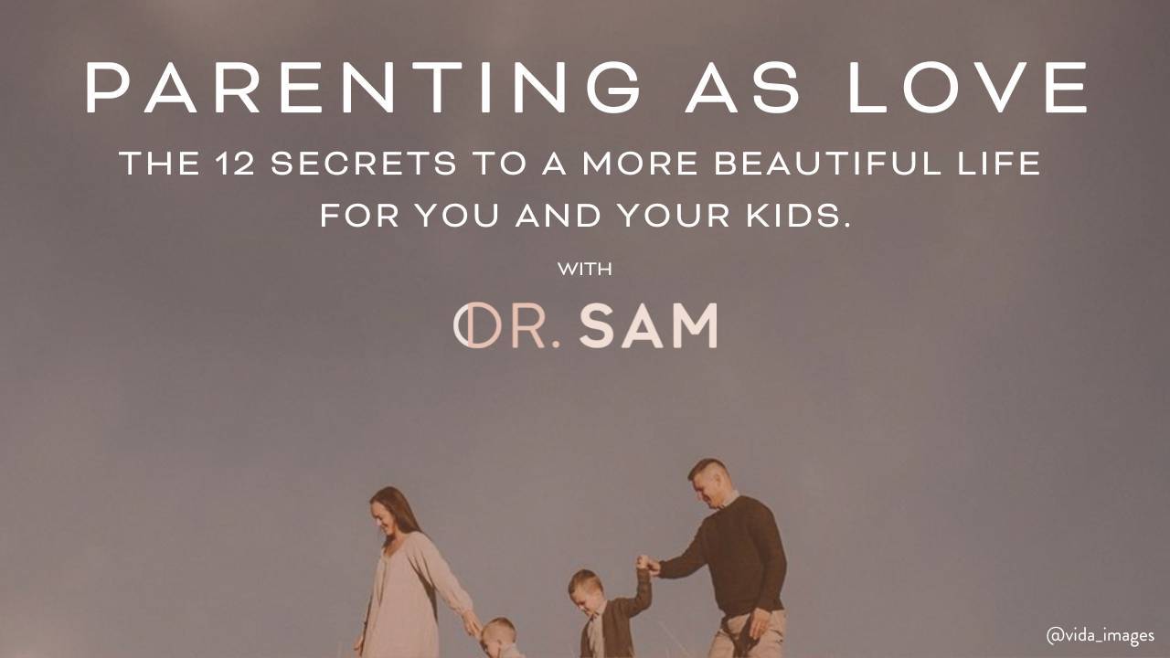 Parenting As Love with Dr. Sam Rader