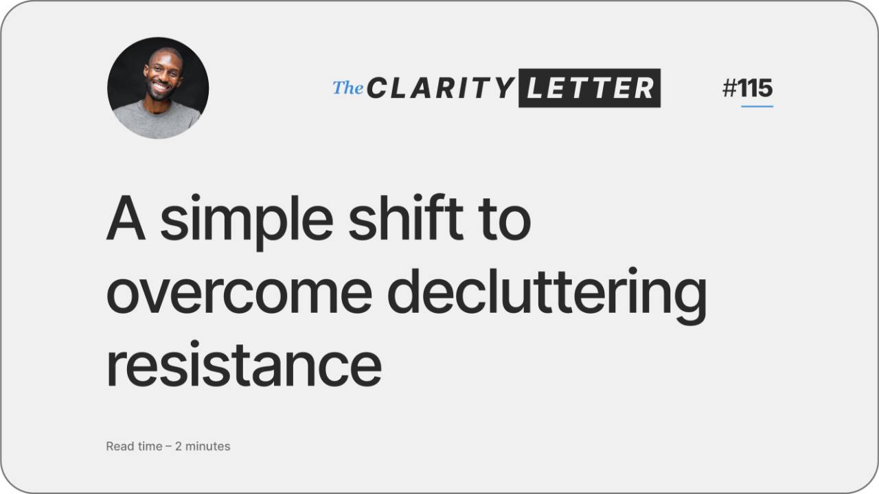 A Simple Shift To Overcome Decluttering Resistance
