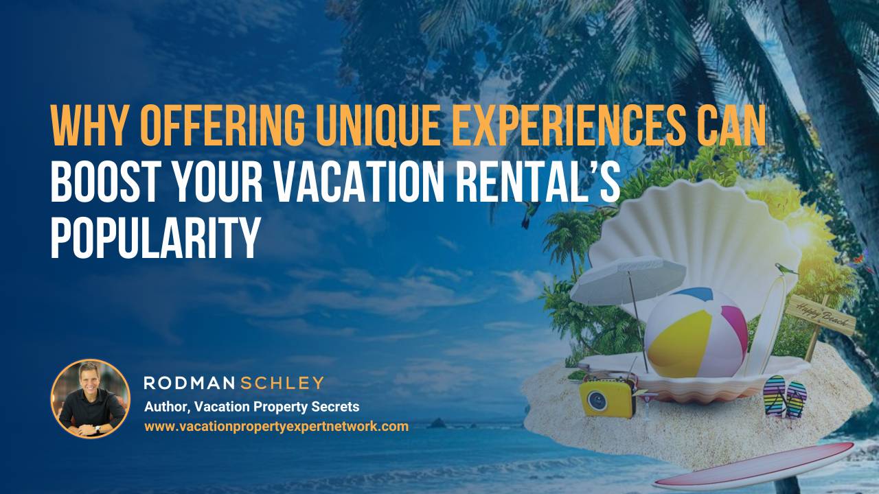 Unique Rentals Management Why Unique Guest Experiences Can Boost Your Vacation Rental Popularity