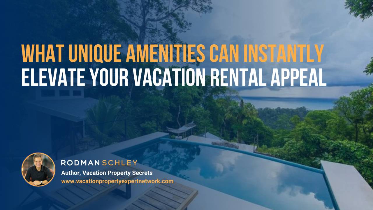 Unique Rentals Management Unique Amenities That Instantly Boost Your Vacation Rental’s Appeal