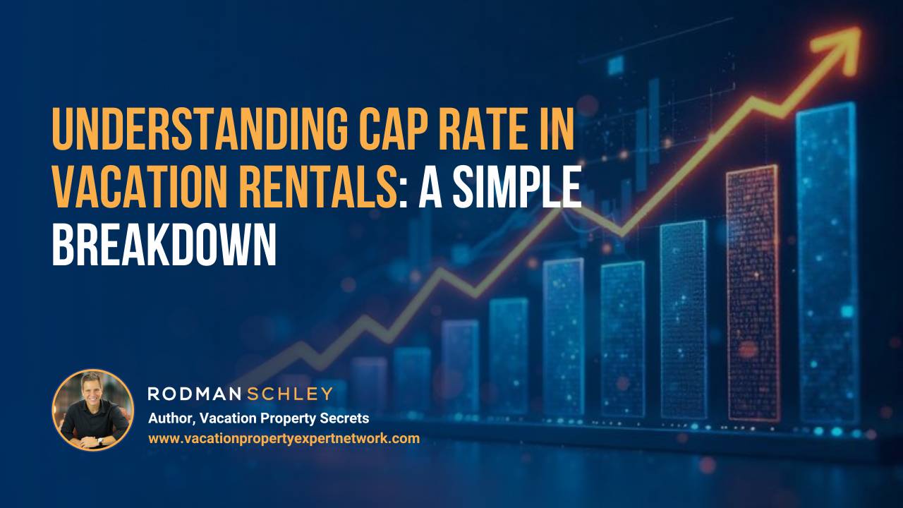 Understanding Cap Rate in Vacation Rentals: A Simple Breakdown