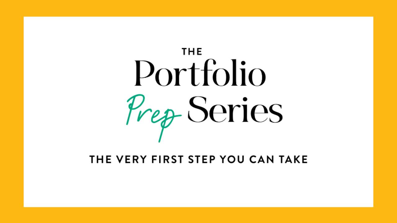 The very first step you can take [The Portfolio Prep Series 2/6]