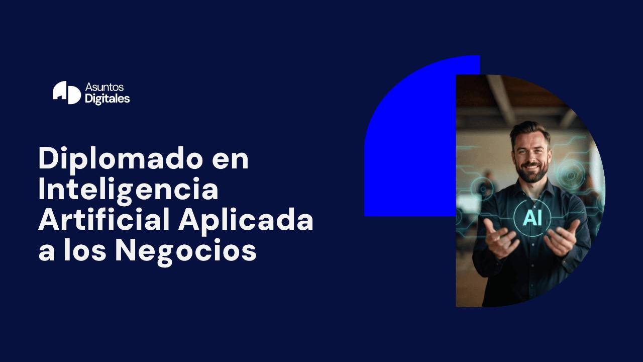 Diplomado en Inteligencia Artificial Aplicada a los Negocios