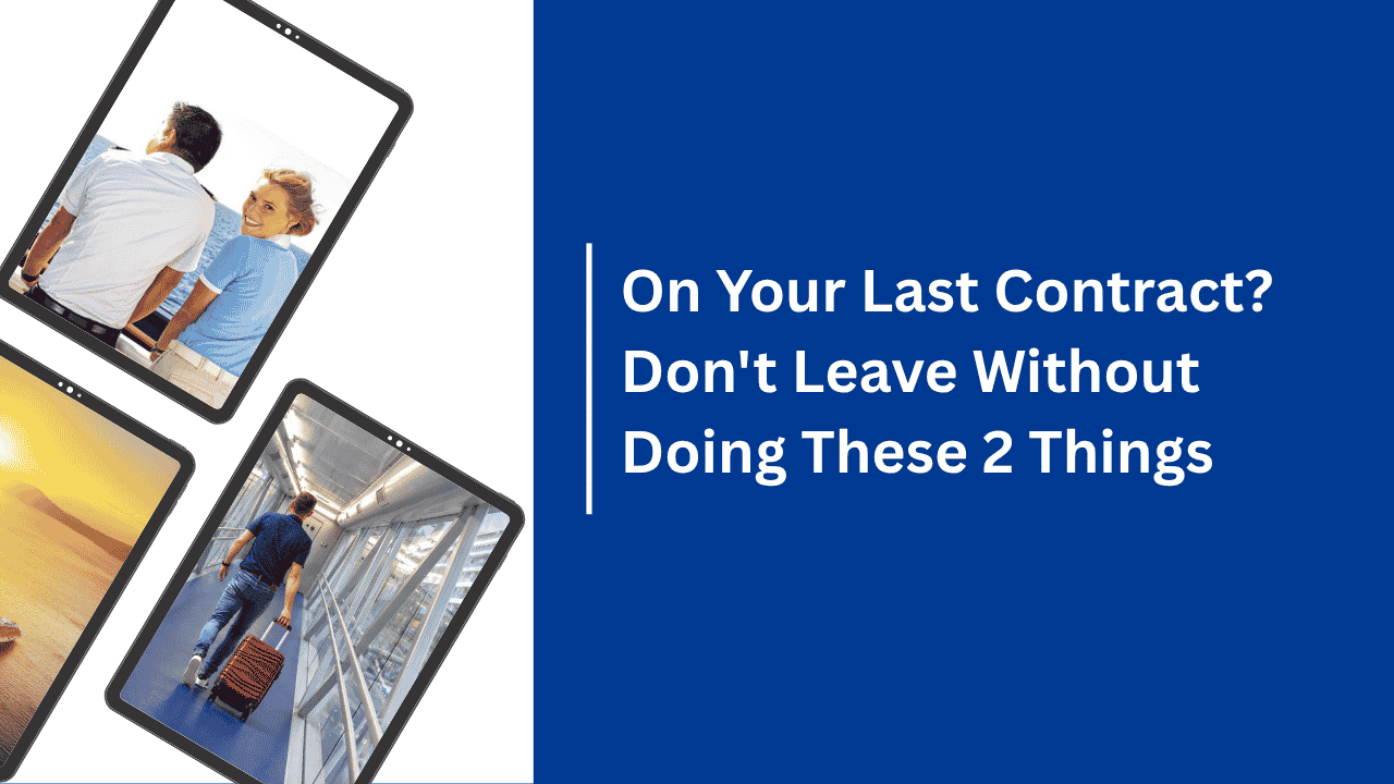 Two important things to do before finishing your final cruise ship contract