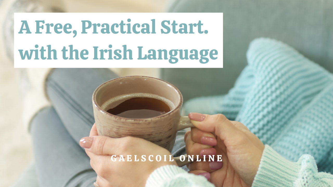 A free practical start with the Irish langauge