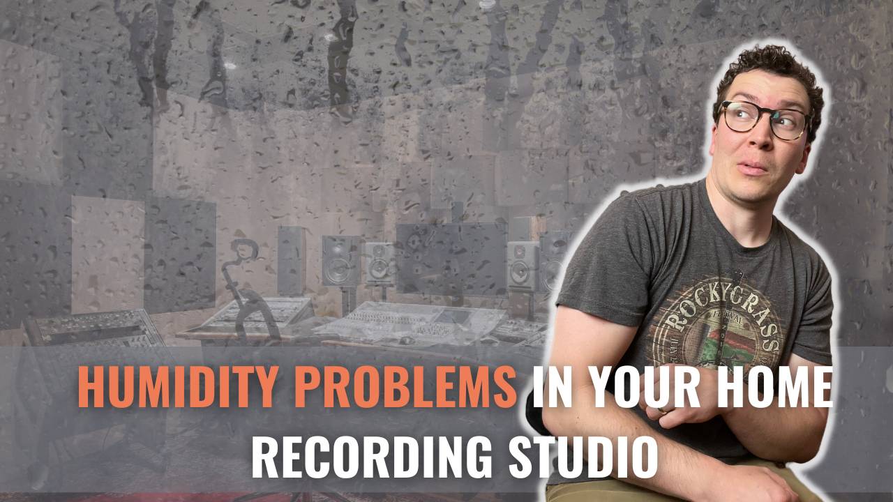 Humidity Problems In Your Home Recording Studio