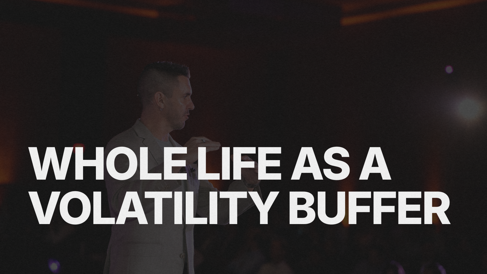 Tom Wall covering Whole Life as a Volatility Buffer