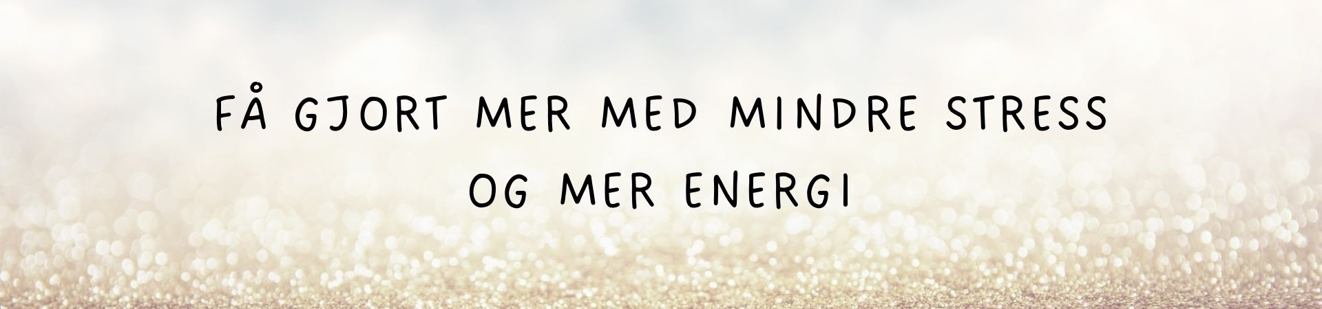 Få gjort mer med mindre stress og mer energi