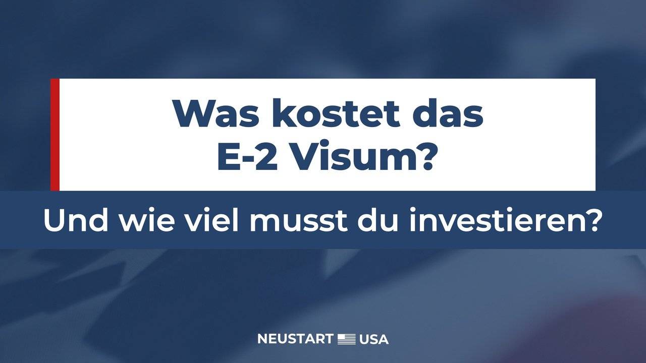 E2 Visum Kosten: Was es kostet und wie viel du investierst
