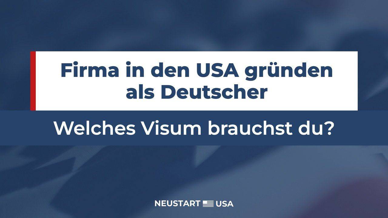 Firma in USA gründen als Deutscher: Welches Visum?