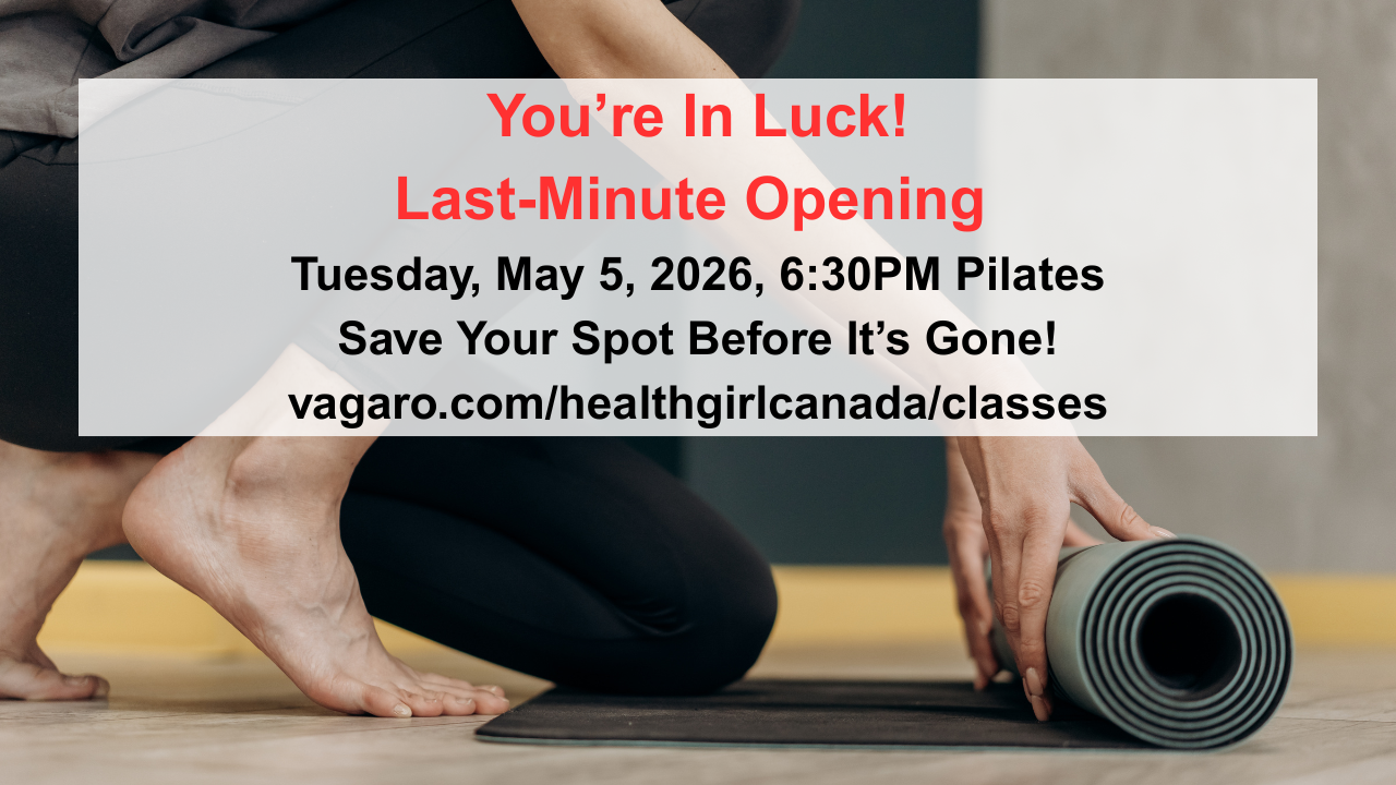 woman rolling out yoga mat with caption You’re In Luck! We've had a last-minute opening in our previously full Tuesday, May 5, 2026, 6:30 PM Pilates class. healthgirl.ca