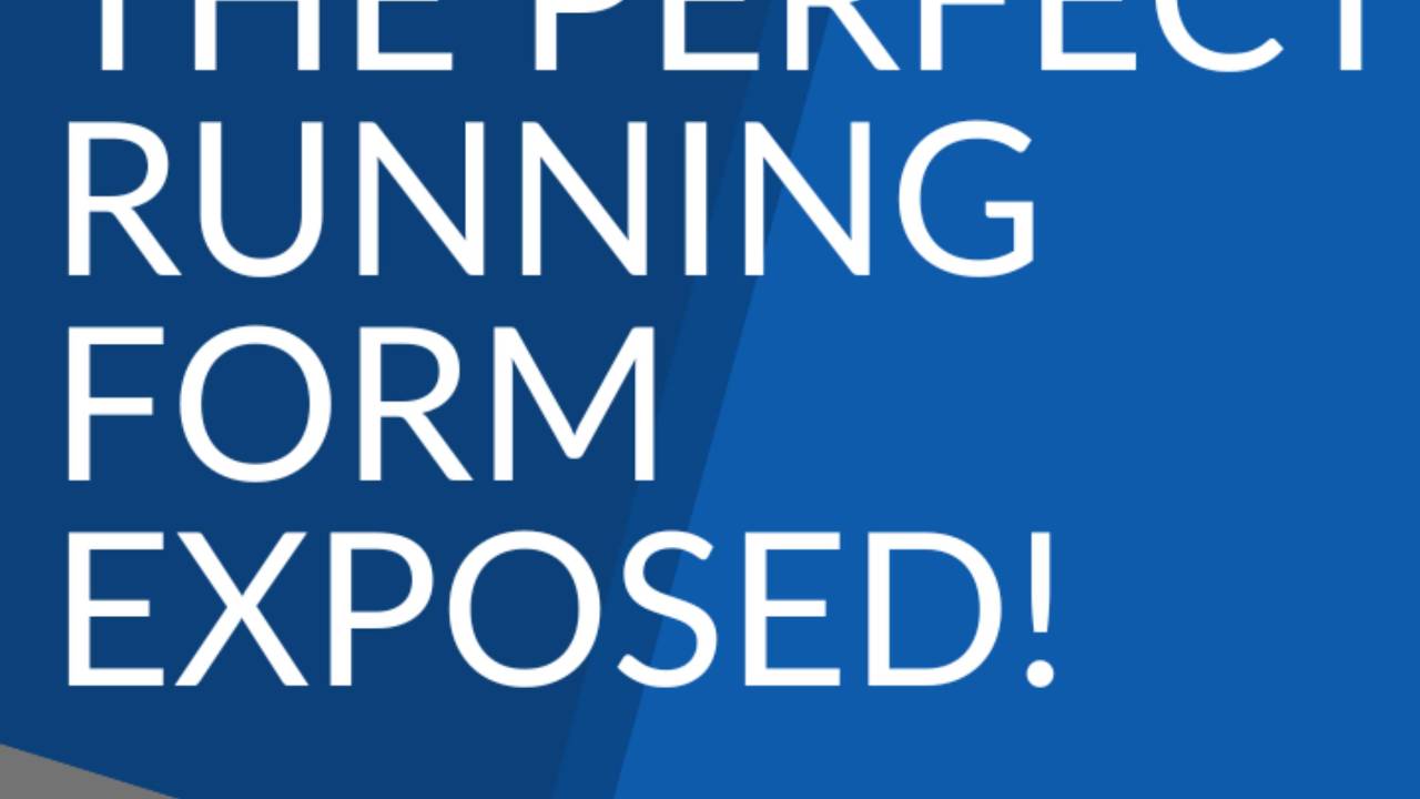 Blog The Perfect Running Form Exposed