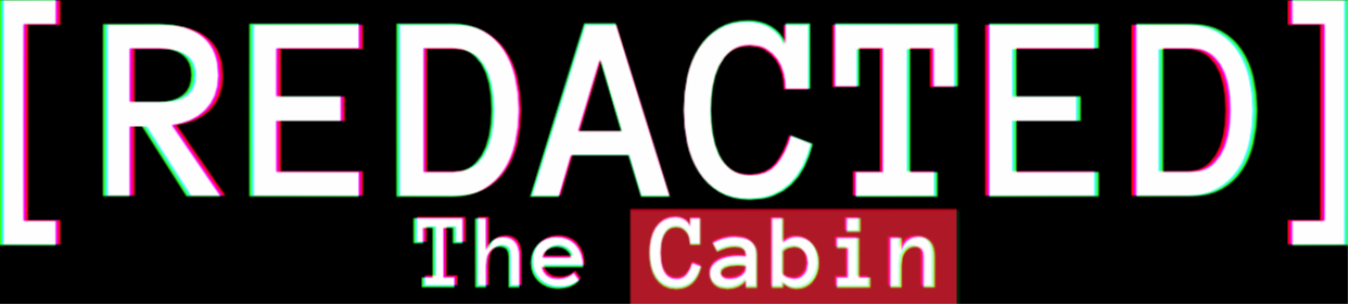 [REDACTED] The Cabin