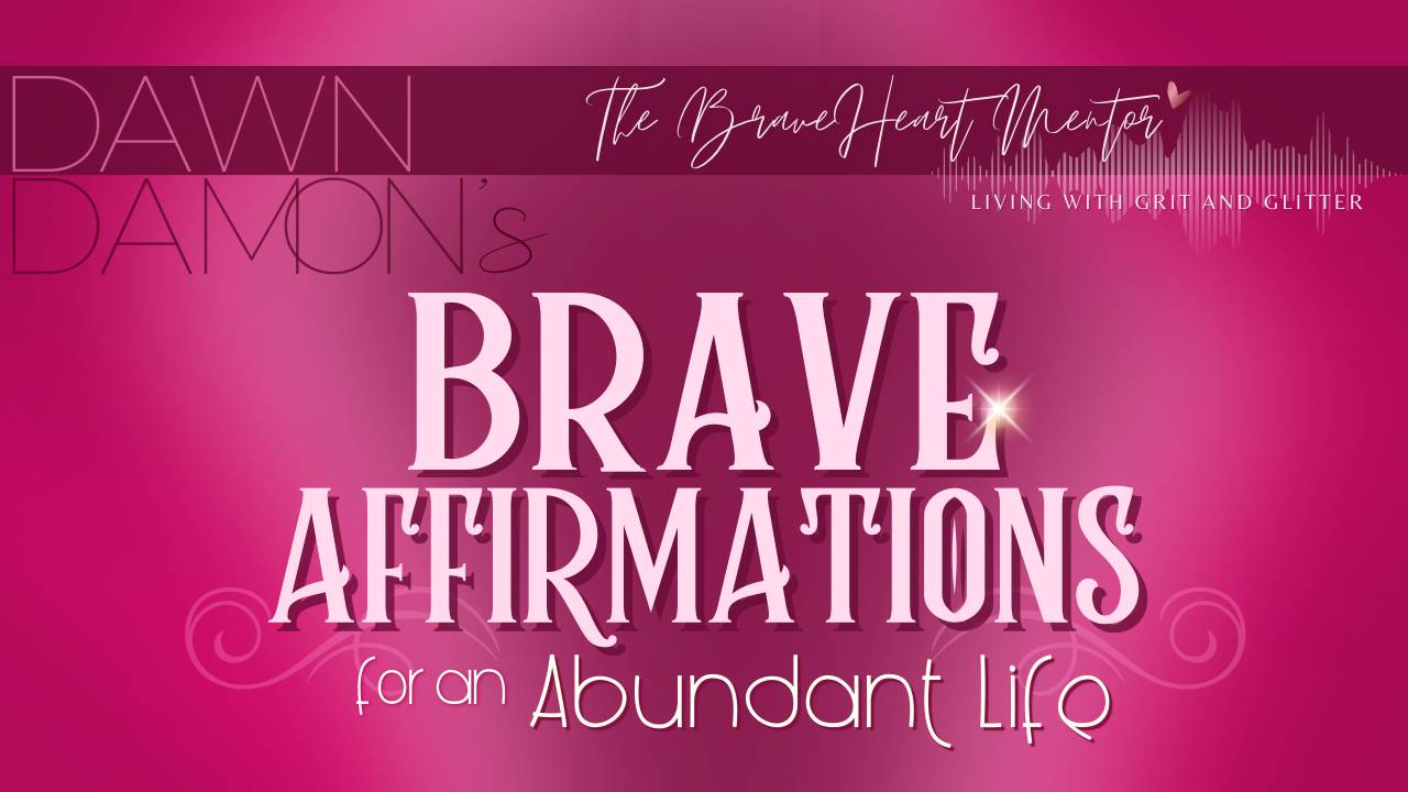 Brave Affirmations for Abundant Life