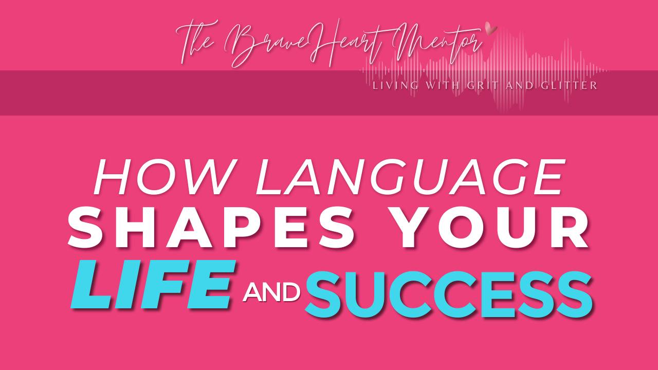 The BraveHearted Mentor The Power of Your Words