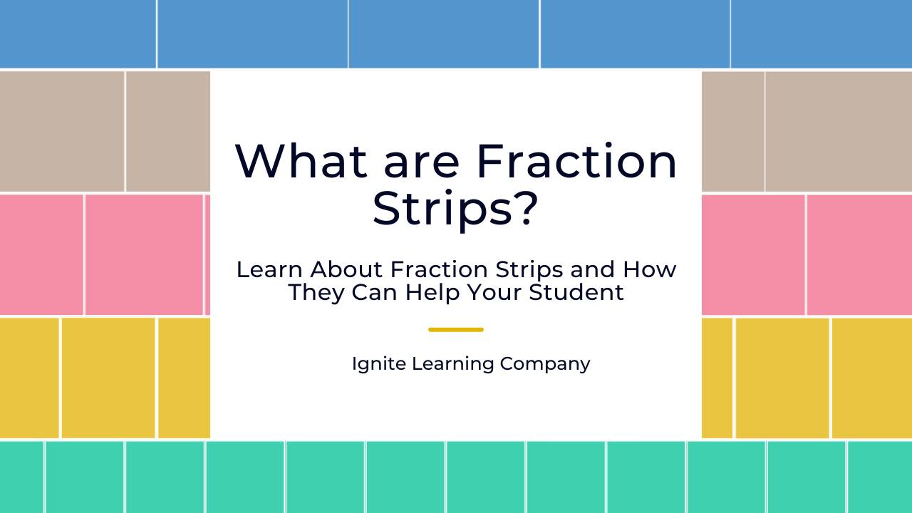 What Are Fraction Strips? And How They Can Help Your Student