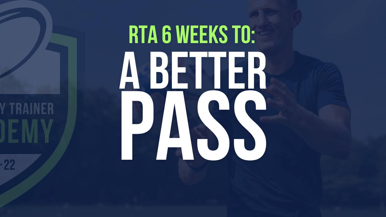 RTA 6 Weeks To: A Better Pass