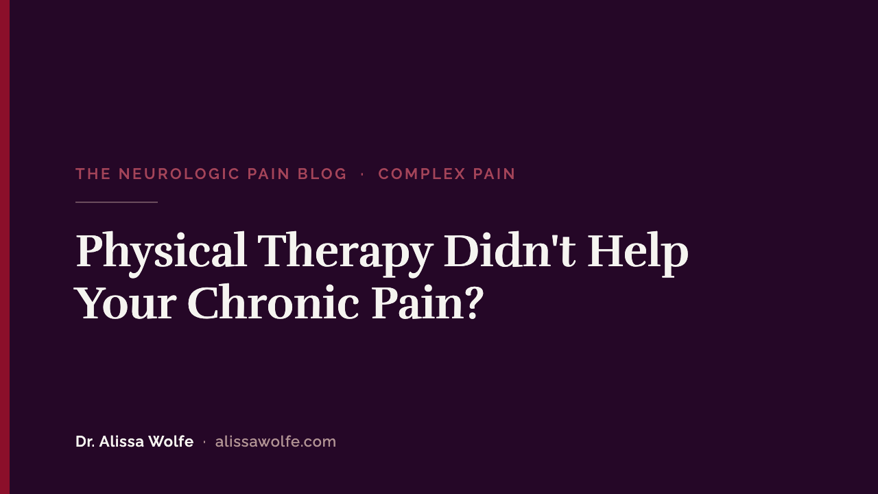 Physical Therapy Didn't Help Your Chronic Pain? Read This Before You Quit