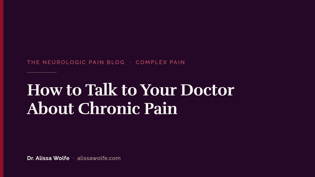 How to Talk to Your Doctor About Chronic Pain: 8 Tips to Be Taken Seriously