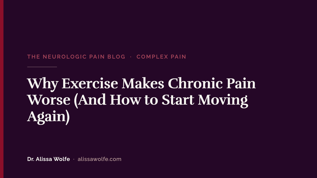 Why Exercise Makes Chronic Pain Worse (And How to Start Moving Again)